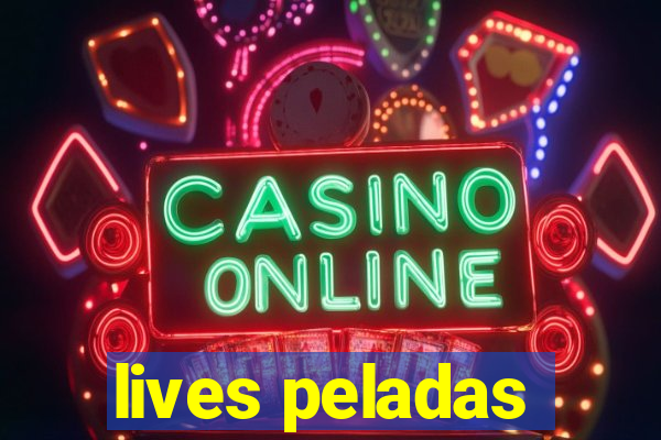 lives peladas